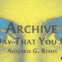 Archive - Day That You Go (Agelakis G. Remix 2K13)