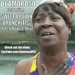DJ Amoroso feat. Sweet Brown - Bronchitis (Tech House Mix)