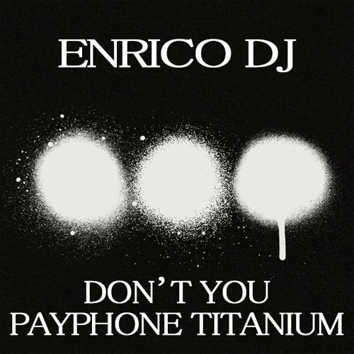 Don't You Payphone Titanium - EnricoDJ (preview)
