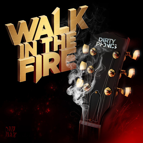 dirtyphonics walk in the fire