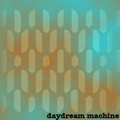 Daydream Machine- And I Love Her