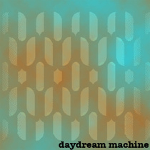 Daydream Machine- And I Love Her