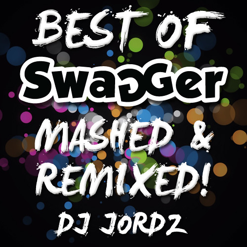 BEST OF SWAGGER - MASHED & REMIXED BY DJ JORDZ