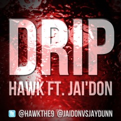 Drip - Hawk Feat Jai'Don