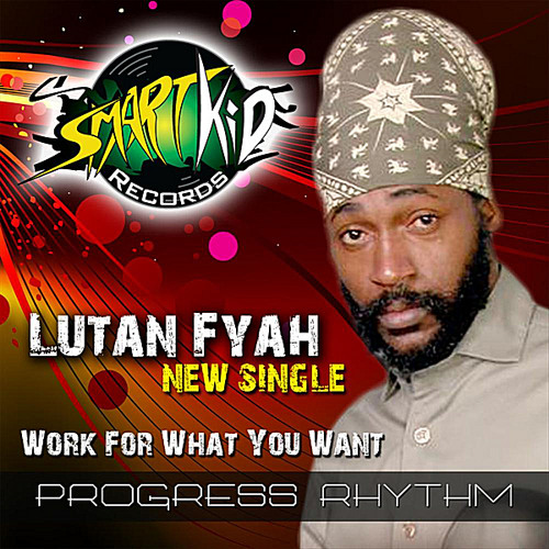 Lutan Fyah - Work for What You Want