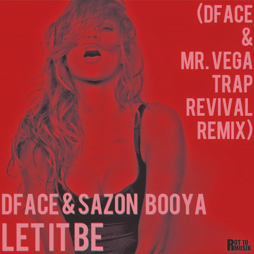 DFace & Sazon Booya - Let It Be (DFace & Mr. Vega Trap Revival) | Free Download