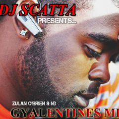 DJ SCATTA(LOVELINEMUZIK)-PRESENT-ZULAN O'BRIEN-&-N3 GYALENTINES MIX