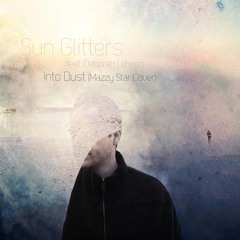 Sun Glitters feat. Deborah Lehnen - Into Dust (Mazzy Star Cover)