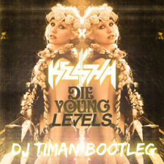 Kesha ft Avicii - Die young Levels (Dj TiMan Bootleg) EXTRAIT