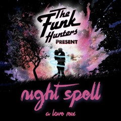 The Funk Hunters Present: Night Spell - A Love Mix