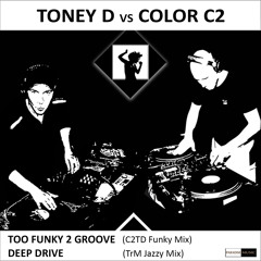 Toney D & Color C2 - Too Funky 2 Groove (Instrumental Mix)