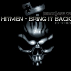 The Hitmen - Bring it Back - [REMIX CONTEST] [WINNER SELECTED]