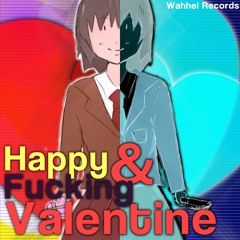 Happy & Fucking Valentine クロスフェードデモ(Web album)