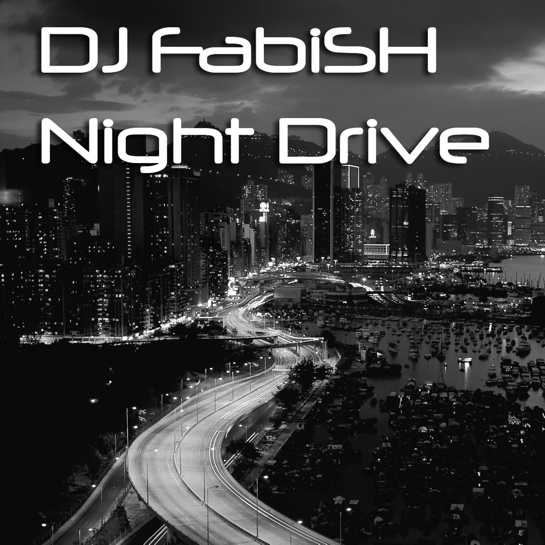 Stream Dj Fabish - Night Drive by DJ FabiSH | Listen online for free on ...