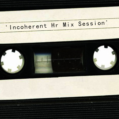 'Incoherent Hr Mix Session' (v2)