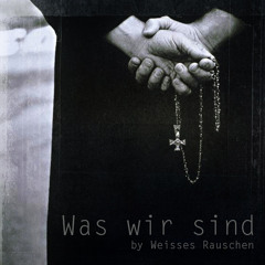 Weisses Rauschen - Was Wir Sind (PREVIEW)