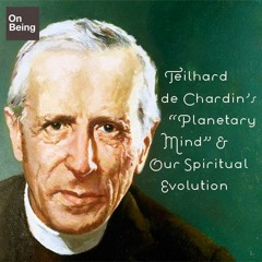 Unheard Cuts from Teilhard de Chardin's 'Planetary Mind' and Our Spiritual Evolution