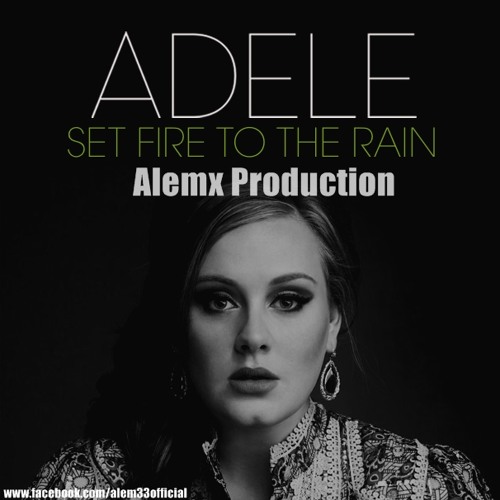 Stream Adele - Set Fire To The Rain (Alemx Production) by Alemx ...
