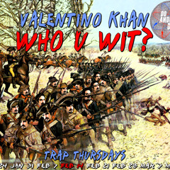 Valentino Khan - Who U Wit? (Original Mix)