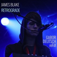 James Blake - Retrograde (Gábor Deutsch Remix)