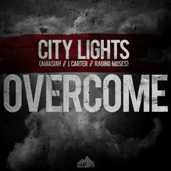 Hot 95.9 Artist: City Lights - Overcome (feat. Amasiah, J. Carter & Raging Moses)