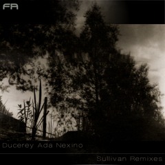 1. Ducerey Ada Nexino - Sullivan (Ducerey Ada Nexino Remix Part One)