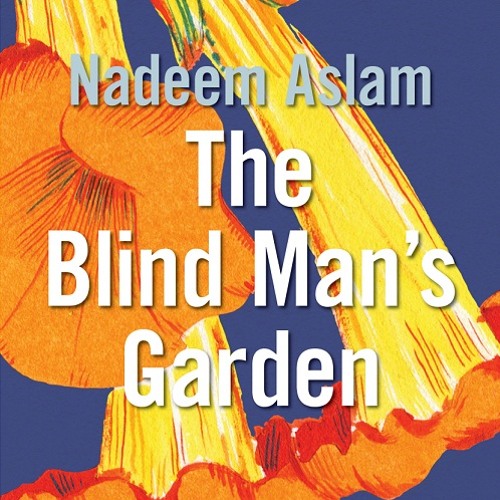 Nadeem Aslam: The Blind Man's Garden