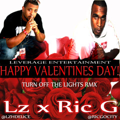TURN OFF THE LIGHTS RMX-VALENTINES SPECIAL BY RIC G & LZ