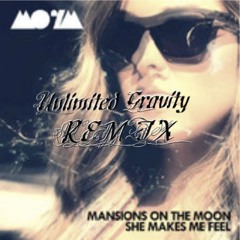 Mansions On The Moon - She Makes Me Feel (Unlimited Gravity Remix)