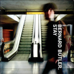 Stay (Bernard Butler) - Recorded and Mixed
