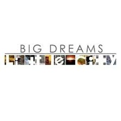 Big Dreams