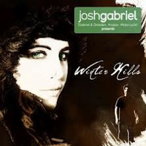 Josh Gabriel Presents Winter Kills - Ichabod (Ali Ravan Remix)