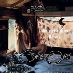 Duvoh feat. Tess Marie - Come Over (Benya Brothers Remix)[Free Downloads]