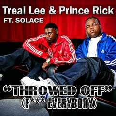 Treal Lee & Prince Rick - Throwed Off (Fuck Everybody)