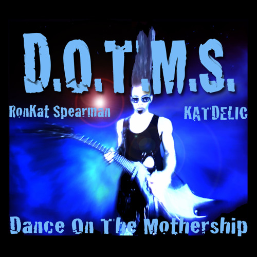 Dance On The Mothership D.O.T.M.S.