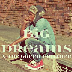 07- X The Green Panther- Big Dreams (Prod. By BKS)