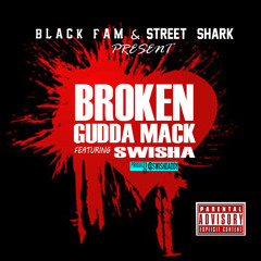 Gudda Mack Feat Swisha "Broken"
