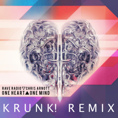 One Heart One Mind (Krunk! Remix) - Rave Radio *Out Now on iTunes & Beatport*