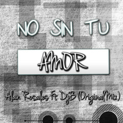 Thedjb ft. Alan Rosales- No sin tu amor