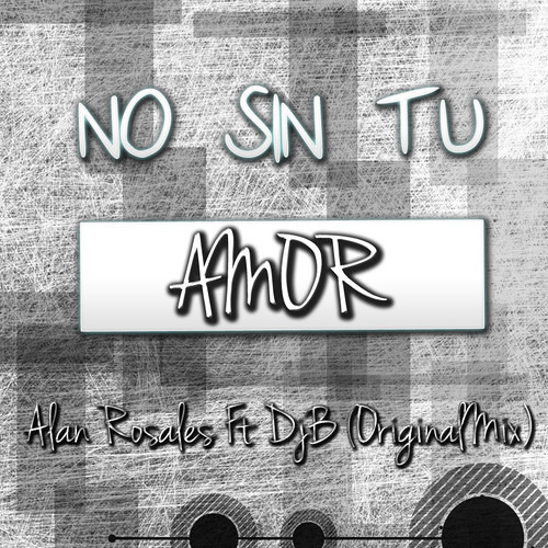 Thedjb ft. Alan Rosales- No sin tu amor