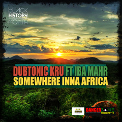 Dubtonic Kru feat. Iba Mahr - Somewhere in Africa [Motherland Riddim - Danger Zone Rebirth - 2013]