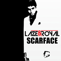 Laze x Royal - Scarface (Original Mix)