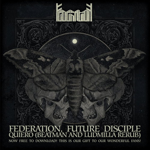 [FREE DOWNLOAD] Federation, Future Disciple - Quiero (Beatman and Ludmilla ReRub) [PERFECTO]