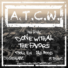 A.T.C.W. - Done With All The Favors