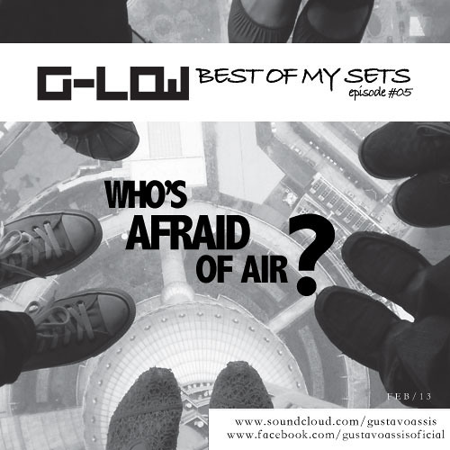 G-Low DJ Set - Best of My Sets Episode #05 - Who's Afraid of Air? *DOWNLOAD ENABLED*