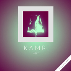 Kamp! - Melt (Xinobi Remix)