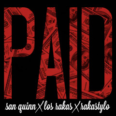 Stylolive x San Quinn- Paid feat. Los Rakas