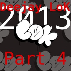 Deejay LoK - 2013 Podcast part 4