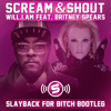 Will.i.am Ft. Britney Spears - Scream & Shout (Slayback for Bitch Bootleg)