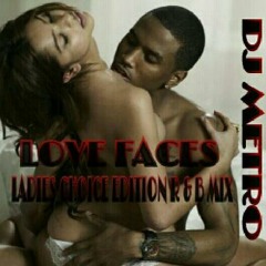 LOVE FACES "LADIES CHOICE EDITION"R &B MIX